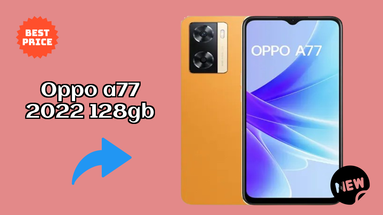 OPPO A77 2022 128GB Price Drop: Now Available at Just ₹15,900