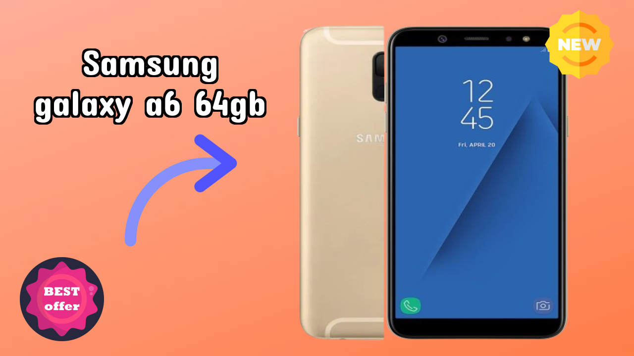 Samsung Galaxy A6 64GB vs Samsung: Which Should You Choose?