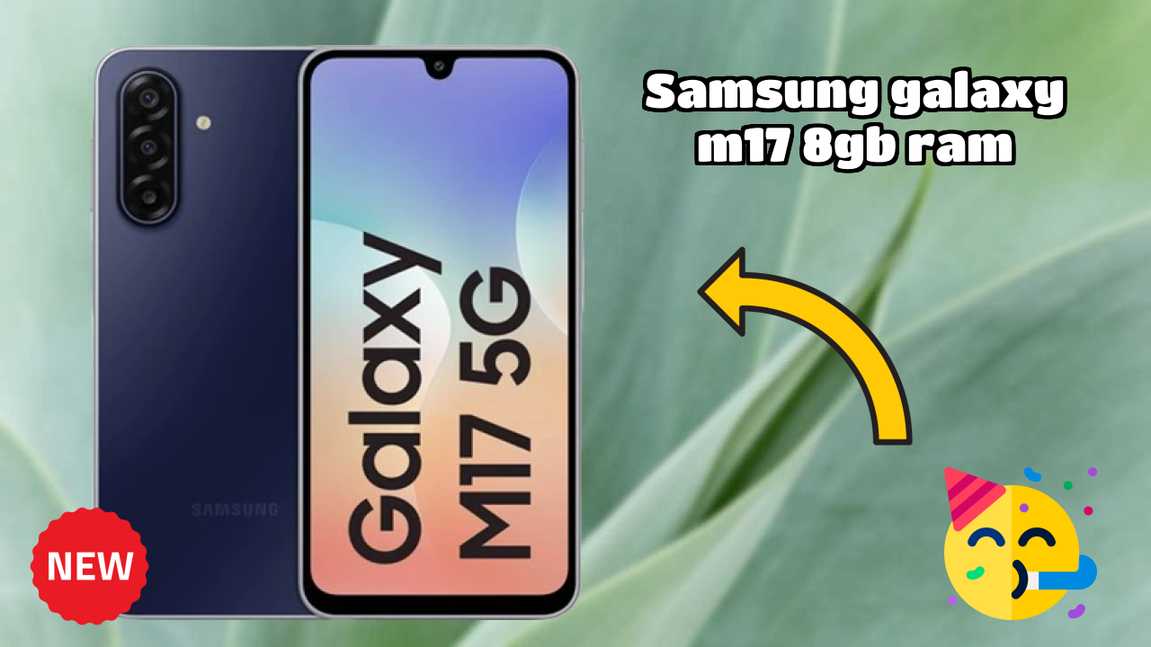 Samsung Galaxy M17 8GB RAM Battery Life: 5000 MAh How Long Lasts
