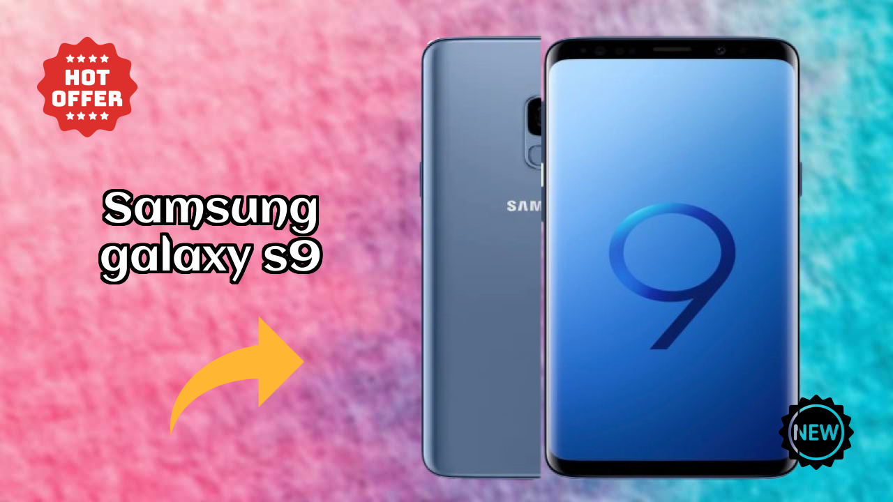 Samsung Galaxy S9 vs Samsung Galaxy: Complete Review