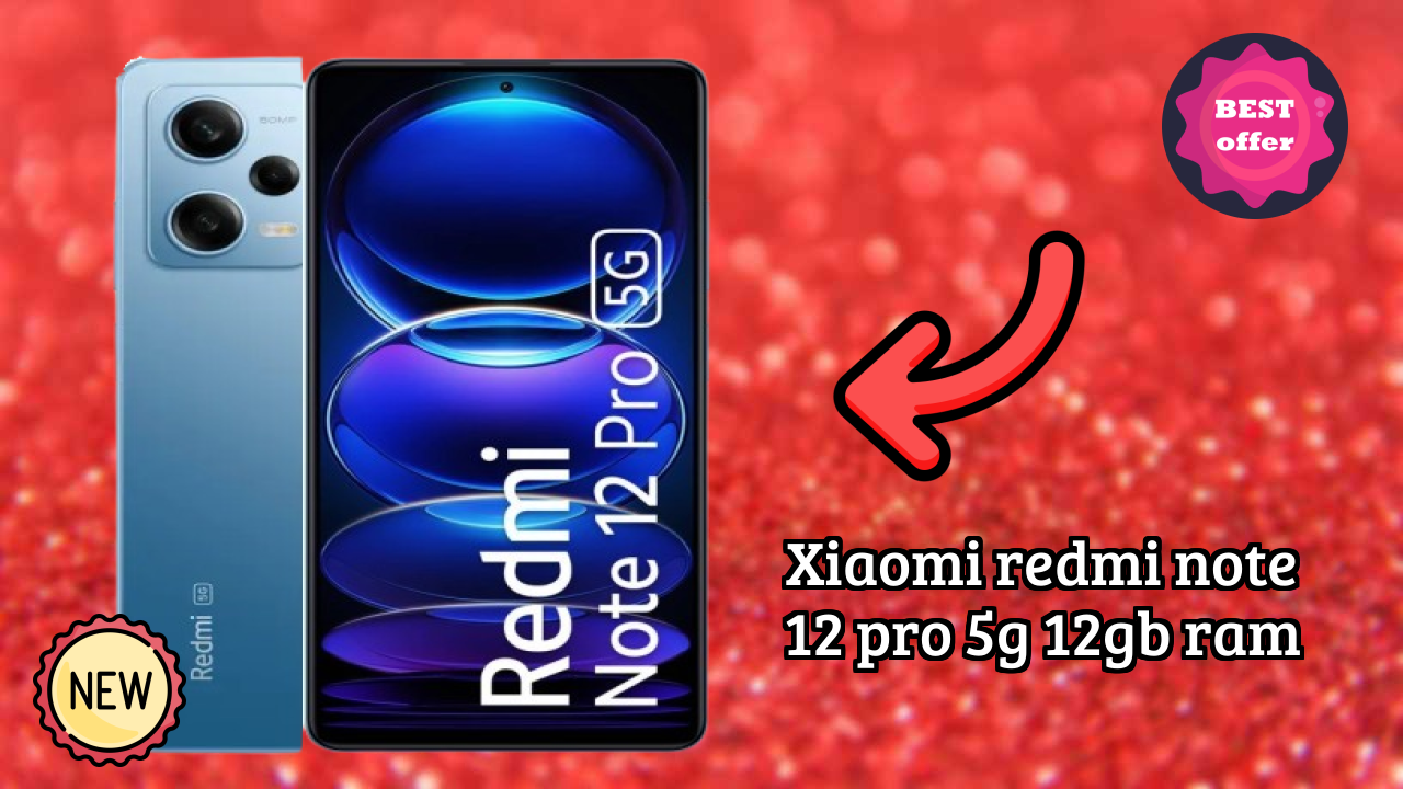 Xiaomi Redmi Note 12 Pro 5G 12GB RAM vs Samsung Galaxy: Which is Better?